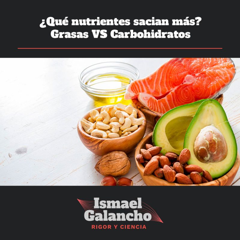 Qué nutrientes y alimentos sacian más Grasas vs Carbohidratos