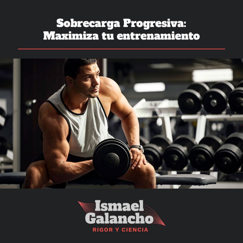 Sobrecarga Progresiva qué es y cómo maximizar tu entrenamiento