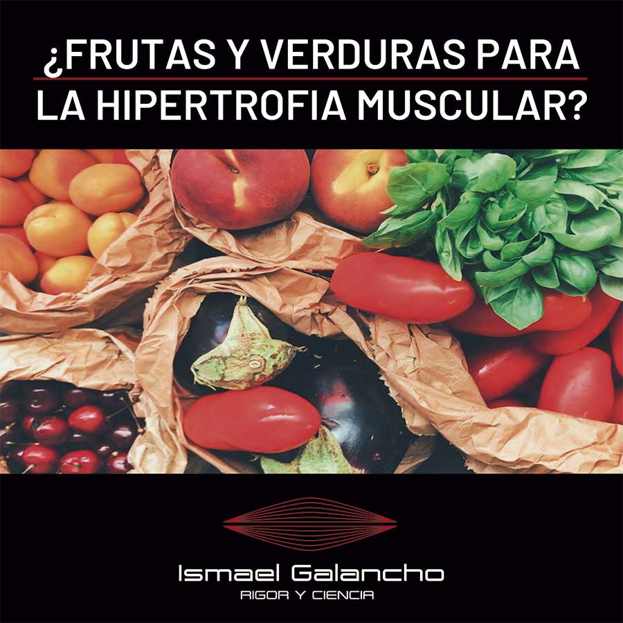 ¿Frutas y verduras para la hipertrofia muscular?