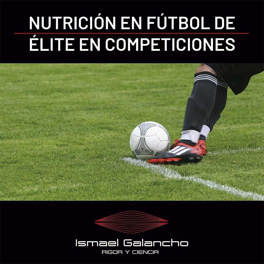 Nutrición en el fútbol de élite actual y durante competiciones importantes