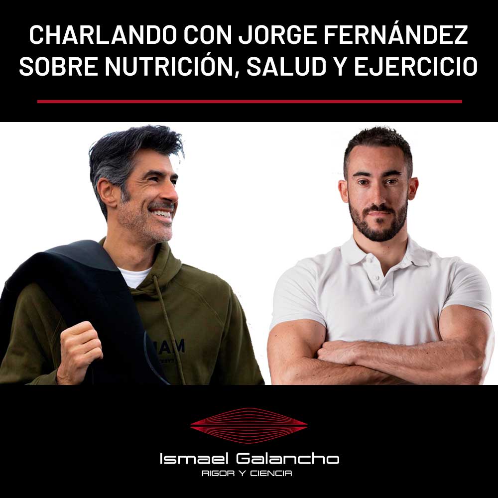 Charlando con Jorge Fernández sobre nutrición, salud y ejercicio