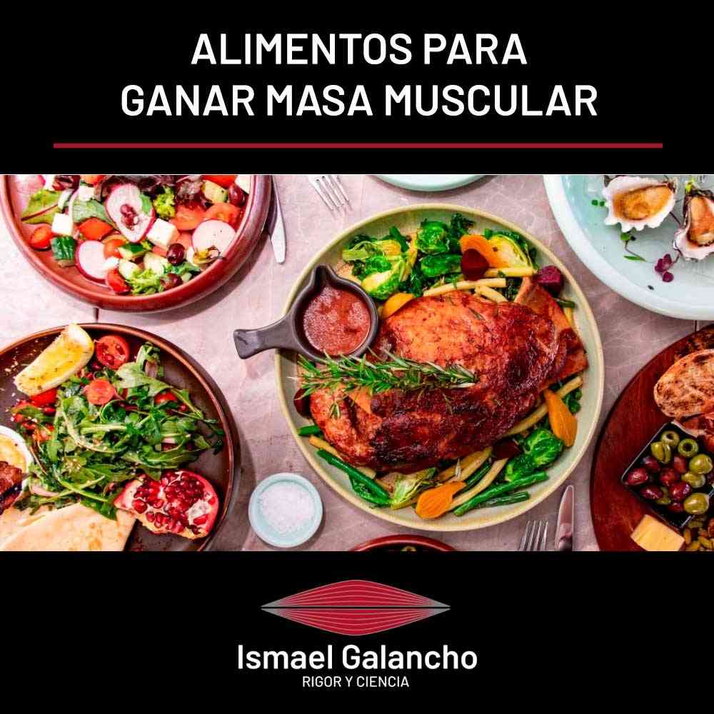 Alimentos que debes comer para ganar masa muscular | Ismael Galancho