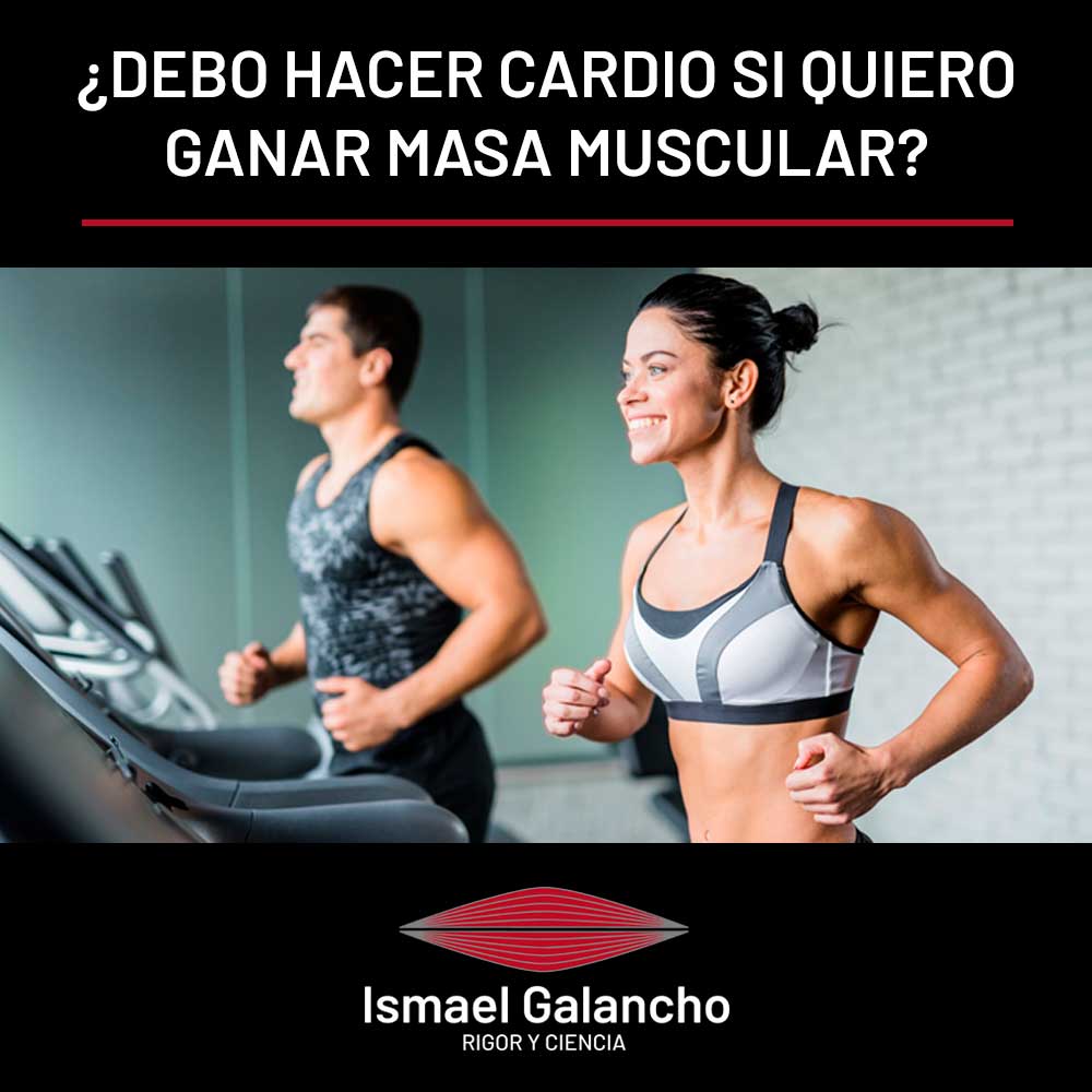 ¿Debo hacer cardio para ganar masa muscular? | Ismael Galancho