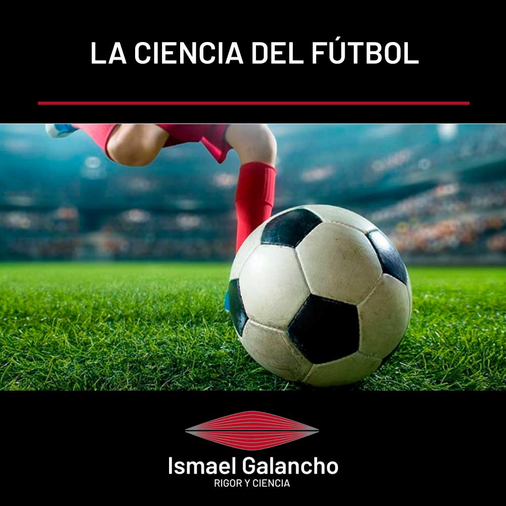 La ciencia del fútbol | Ismael Galancho