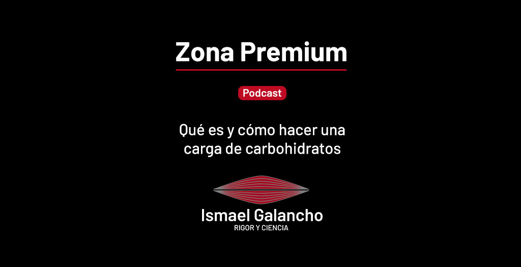 Qué Es Y Cómo Hacer Una Carga De Carbohidratos Zona Premium Ismael Galancho 5699