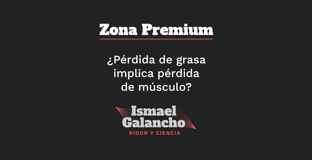 ¿pérdida De Grasa Implica Pérdida De Músculo Zona Premium Ismael Galanchoemk 4646