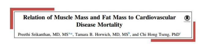 Relation of muscle mass and fat mass to cardiovascular disease mortality