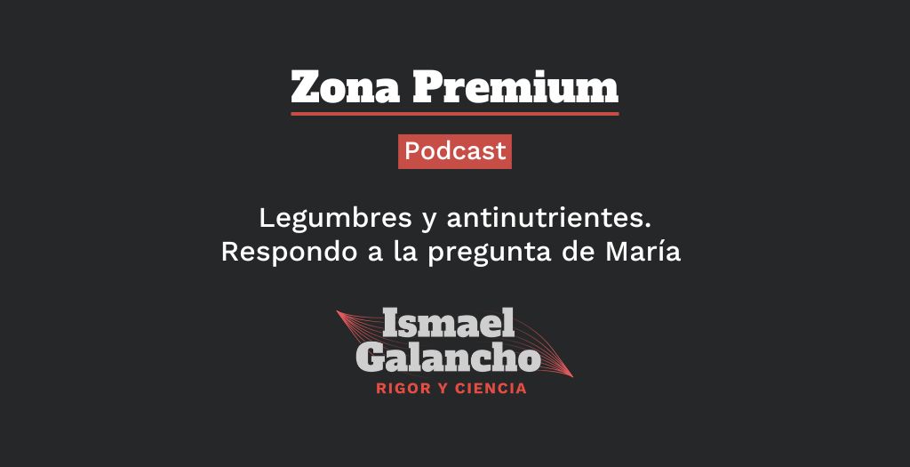 Legumbres y antinutrientes Podcast Zona Premium Ismael Galancho