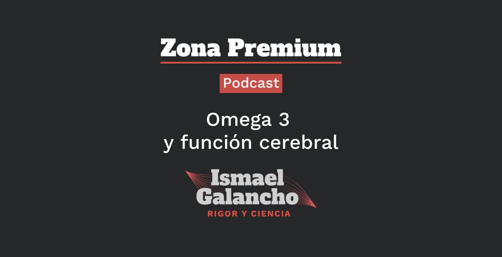 Omega 3 Podcast Zona Premium Ismael Galancho