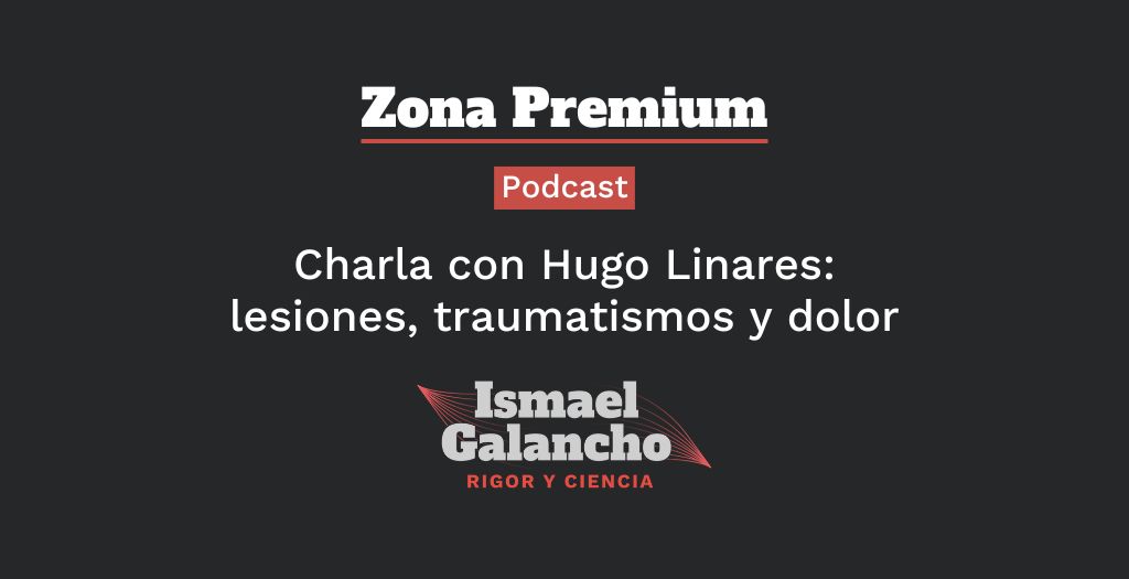 Charla con Hugo Linares Lesiones, traumatismos y dolor Podcast Zona Premium Ismael Galancho