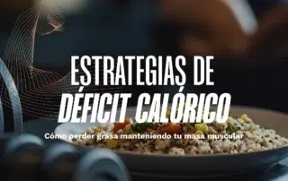 pierde grasa con deficit calorico y manten masa muscular