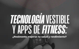 mejora tu rendimiento fisico con wearables y apps de fitness