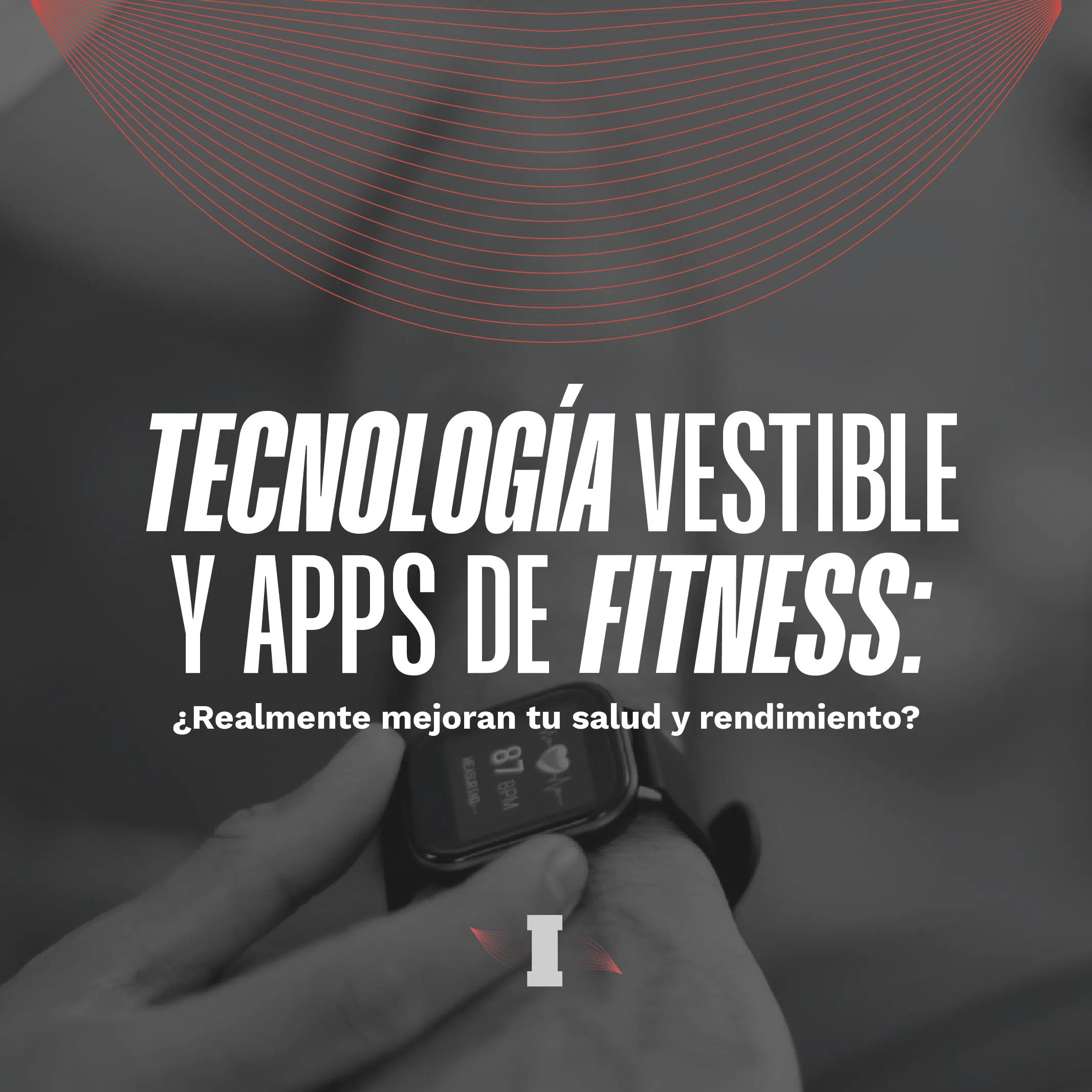mejora tu rendimiento fisico con wearables y apps de fitness